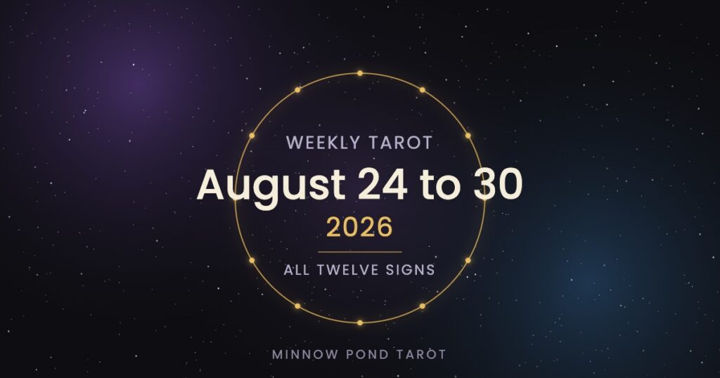 Weekly Tarot, August 24 to 30, 2026: What Each Sign Is Working With
