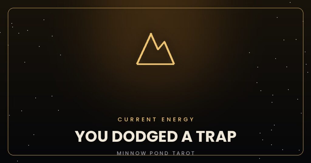 You Just Dodged a Trap: The Protective Energy Around You Right Now