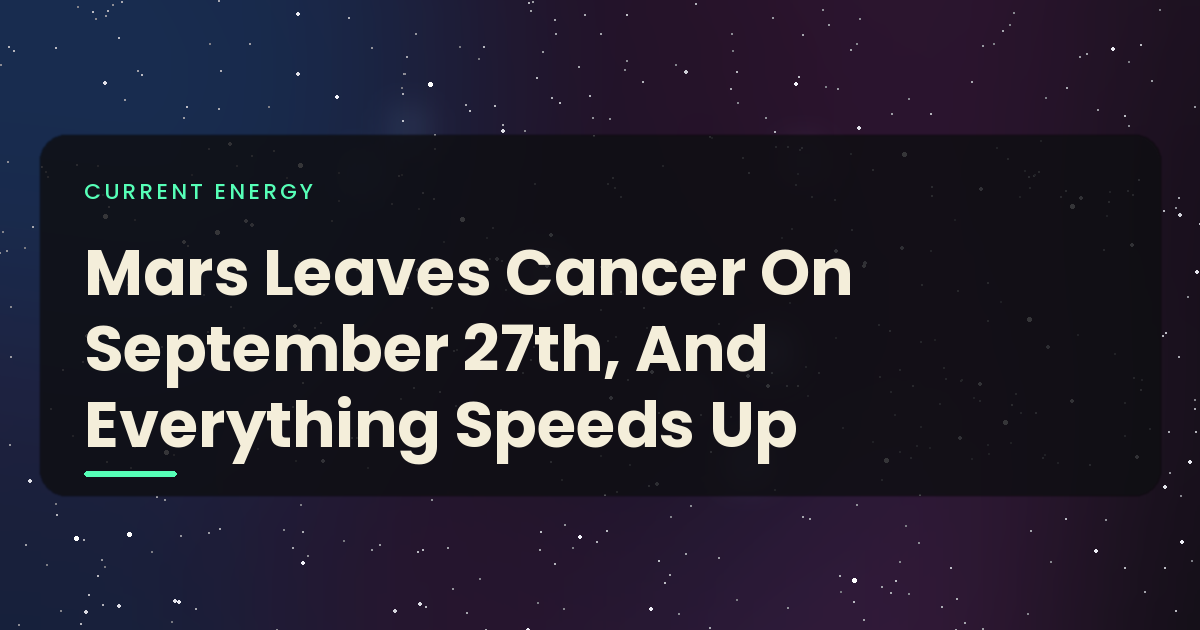 Mars Leaves Cancer On September 27th, And Everything Speeds Up