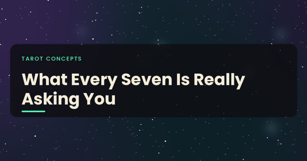 What Every Seven Is Really Asking You
