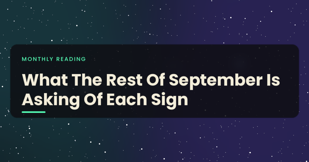 What The Rest Of September Is Asking Of Each Sign